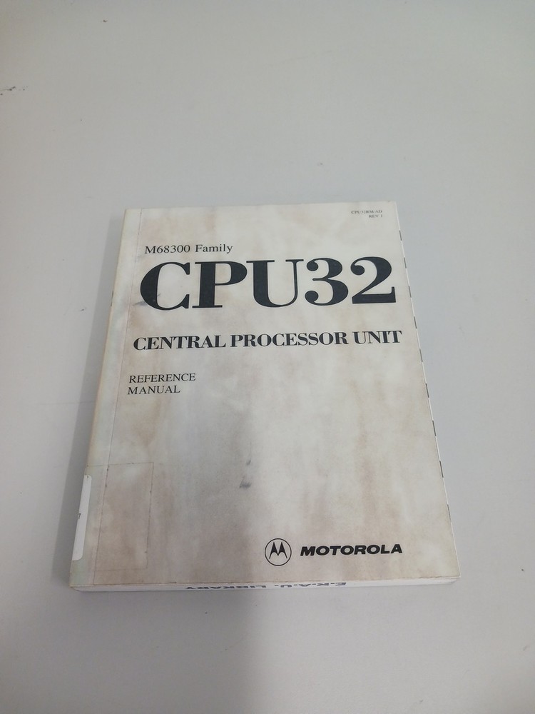 MOTOROLA CPU32 CENTRAL PROCESSOR UNIT M68300 Family Reference Manual REV. 1 1990